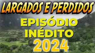 "Largados e Perdidos está de volta em 2024 - nova temporada -EPISÓDIO COMPLETO E INÉDITO!"