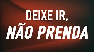 DEIXE IR, NÃO PRENDA (Compilado) - Minuto Reflexão