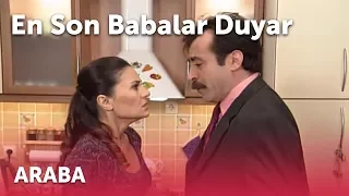 En Son Babalar Duyar - Araba