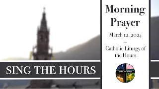 3.12.24 Lauds, Tuesday Morning Prayer of the Liturgy of the Hours