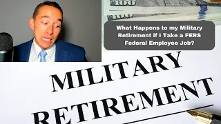 What Happens to My Military Retirement if I take a FERS Federal Employee Job?