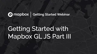 Getting Started with Mapbox GL JS Part III