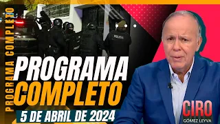 Policías de Ecuador irrumpieron en Embajada de México | Ciro | Programa Completo 5/abril/2024