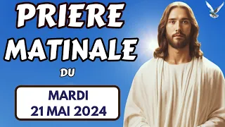 Prière du Matin Mardi 21 Mai 2024✨ Merci Seigneur Pour Ce Jour Nouveau (Prière Puissante)