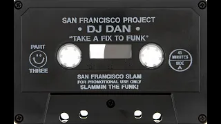 DJ Dan - San Francisco Project 3 (Take A Fix To The Funk)