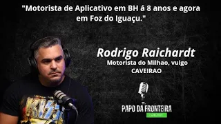 Rodrigo Raichardt (Motorista de Aplicativo e  Empreendedor)#048