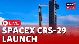 SpaceX To Launch Its 29th Crew Resupply Mission To Space Station | SpaceX CRS-29 Launch LIVE | N18L