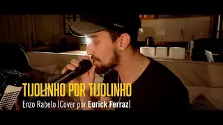 Enzo Rabelo Part. Zé Felipe - Tijolinho por Tijolinho ( Cover - Eurick Ferraz )