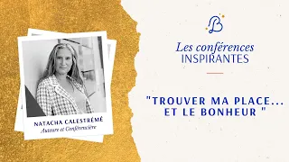 Trouver ma place et... le bonheur " avec Natacha Calestrémé