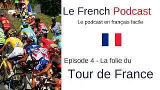 Le French Podcast 🎙️ : 4. La folie du Tour de France 🚴🚴🚴