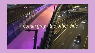 the other side - conan gray // lyrics