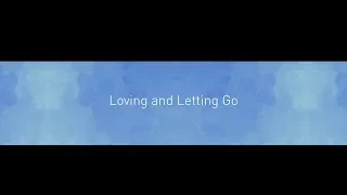 Caregiver Advice: Loving and Letting Go