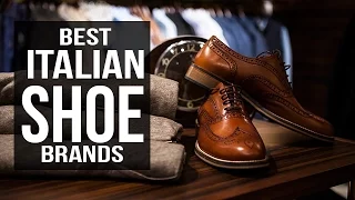 Top 10 Best Italian Shoe Brands for Men in 2017