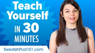 Learn Swedish in 30 Minutes - How to Teach Yourself Swedish