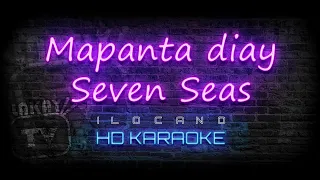 Mapanta diay Seven Seas | ILOCANO VIDEOKE | HD VERSION