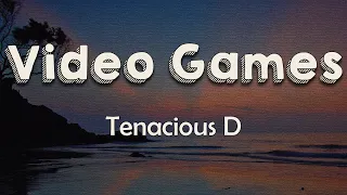 Tenacious D - Video Games (Lyrics) | I don't play video games no more never play video games