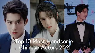 Top 10 Most Handsome Chinese Actors 2021 (Latest Actors)