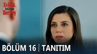 Evlilik Hakkında Her Şey 16. Bölüm Tanıtımı