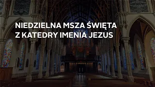 Niedzielna msza święta w języku polskim z Katedry Imenia Jezus - 8/29/2020