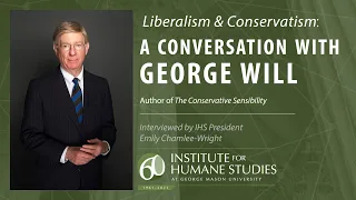 George Will on Liberalism and Conservatism