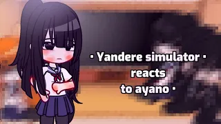 Yandere simulator reacts to ayano | MY AU | gacha club