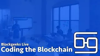 Coding the Blockchain - Blockgeeks Live Workshop (December 7, 2017)