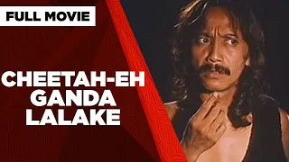 CHEETAH-EH GANDA LALAKE: Rene Requiestas, Cristina Gonzales & Noel Ungga Ayala | Full Movie