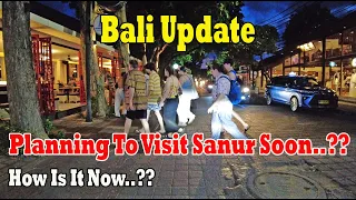 Planning To Visit Sanur Soon..?? How Is It Now..?? Sanur Bali Nightlife