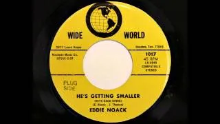 Eddie Noack - He's Getting Smaller (With Each Drink) (Wide World 1017) [1971]