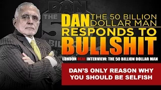 DAN’S ONLY REASON WHY YOU SHOULD BE SELFISH |DAN RESPONDS TO BULLSHIT