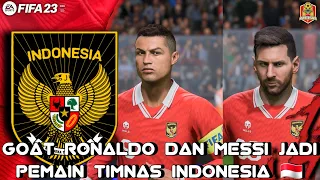 SAYA BIKIN CRISTIANO RONALDO DAN LIONEL MESSI JADI PEMAIN NATURALISASI TIMNAS INDONESIA DI FIFA 23