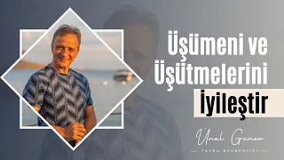 ÜŞÜME VE ÜŞÜTMELERİNİ İYİLEŞTİR | Ünal Güner