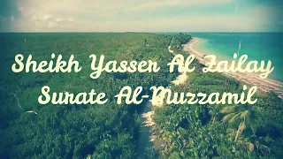 ياسر الزيلعي -سورة المزمل || Yasser Al Zailay -- Surah Al-Muzzamil