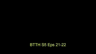 btth season 5 episode 21-22
