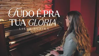 Lissa Subira - Tudo É Pra Tua Glória (Clipe Oficial)