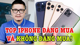 Top điện thoại iPhone ĐÁNG MUA và KHÔNG ĐÁNG MUA thời điểm này!