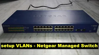 vlan setup - netgear managed switch setup - gs724t (tutorial)