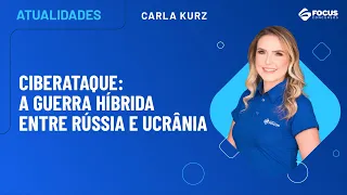 Atualidades - Ciberataque: a guerra híbrida entre Rússia e Ucrânia