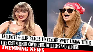 Exclusive G Flip Reacts To Taylor Swift Liking Their Live Crue Summer Cover Full Of Drums And Violin