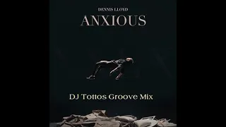 Dennis Lloyd - Anxious (DJ Tottos Groove Mix)