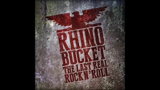 RHINO BUCKET - The Last Real Rock N' Roll [full]