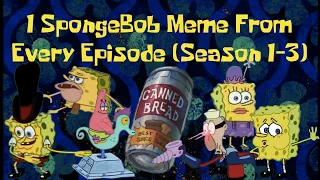 One Meme from Every Spongebob Episode (Seasons 1-3)