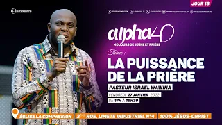 La puissance de la prière. Pasteur ISRAEL WAWINA [Alpha 40 - jour 18]