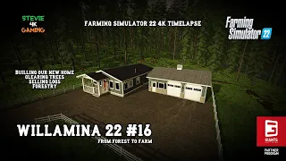 Willamina 22/#16/ Building Our New Home/Clearing Trees/Selling logs/Forestry/FS22 4K Timelapse