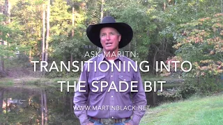 Ask Martin: Transitioning Into the Spade Bit