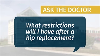 What restrictions will I have after a hip replacement?