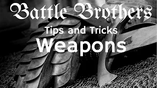 Battle Brothers Tip and Tricks - A Guide to Weapons and how they work, and what is best