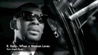 R. Kelly - When A Woman Loves ( Starz Angels remix )