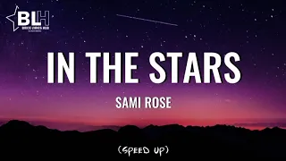 Sami Rose - In The Stars (Speed Up) Lyrics