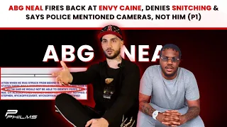 ABG NEAL FIRES BACK At ENVY CAINE, Denies SNITCHING & Says POLICE Mentioned Camera’s (P1)